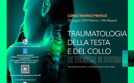CORSO TEORICO PRATICO TRAUMATOLOGIA DELLA TESTA E DEL COLLO E TECNICHE DI SUTURA