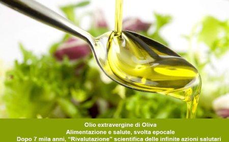 OLIO DI EXTRAVERGINE DI OLIVA ALIMENTAZIONE E SALUTE, SVOLTA EPOCALE DOPO 7 MILA ANNI, “RIVALUTAZIONE” SCIENTIFICA DELLE INFINITE AZIONI SALUTARIE