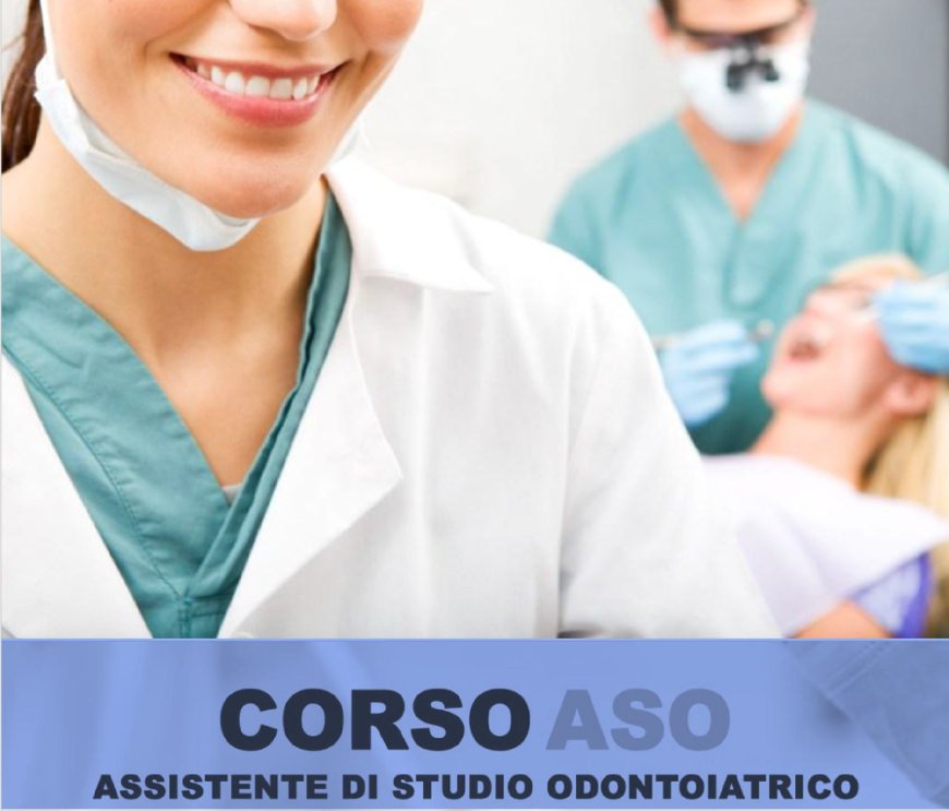 Corso ASO 700 ore - Assistente di Studio Odontoiatrico